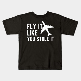 Airplane Pilot - Fly it Like You Stole It Kids T-Shirt